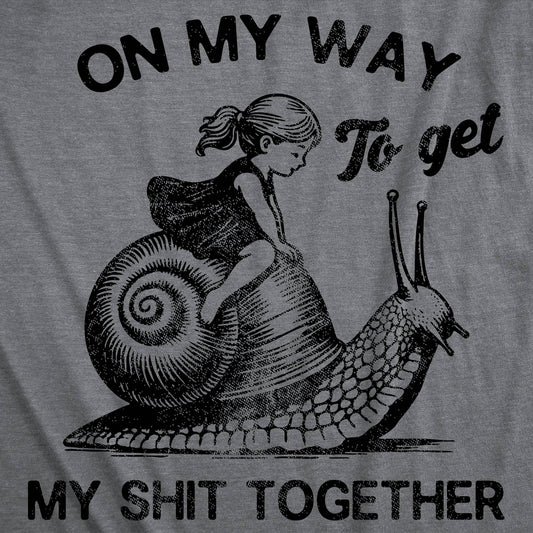 On My Way To Get My Shit Together - Women's T Shirt
