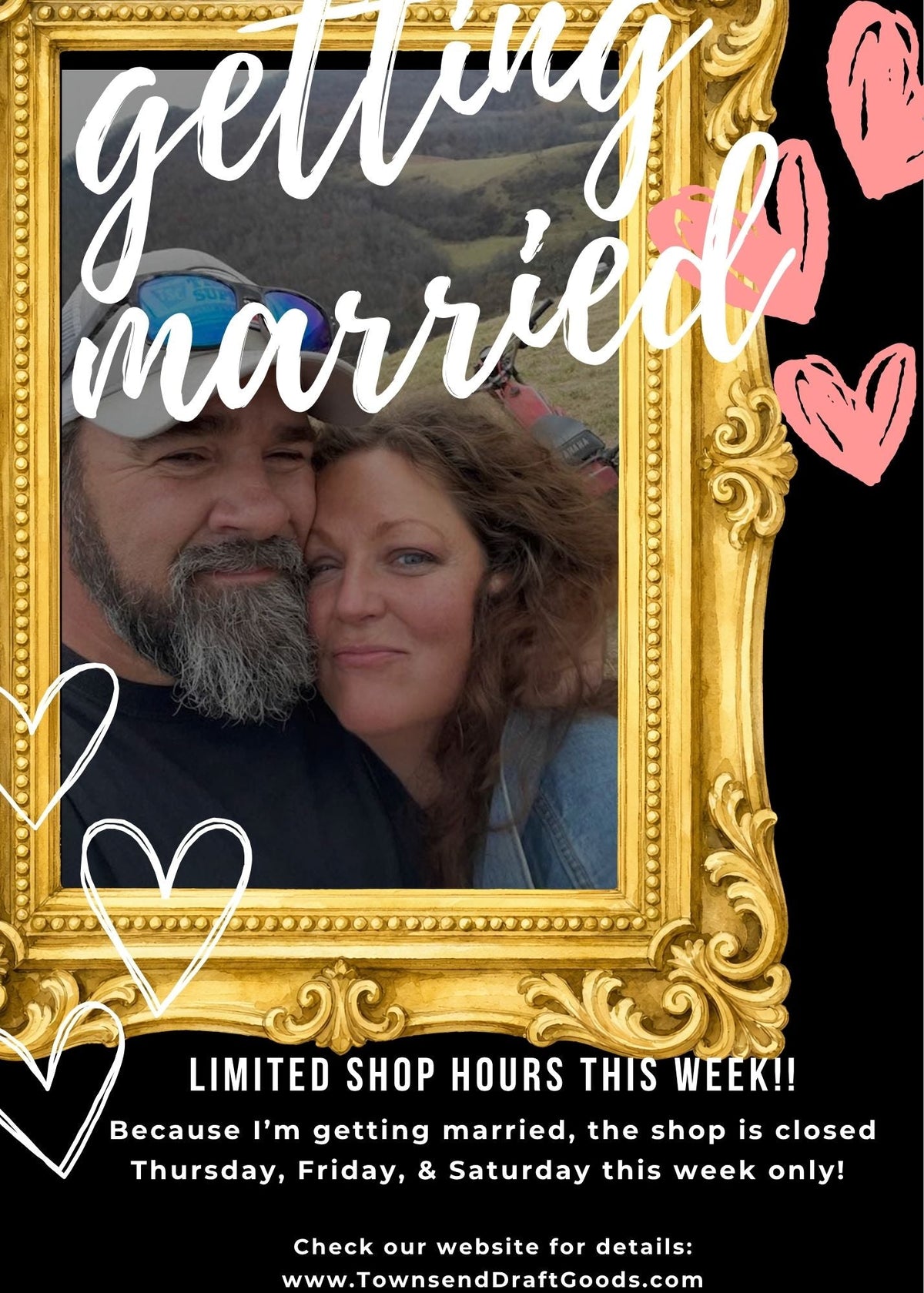 LIMITED SHOP HOURS THIS WEEK! Because I’m getting married!