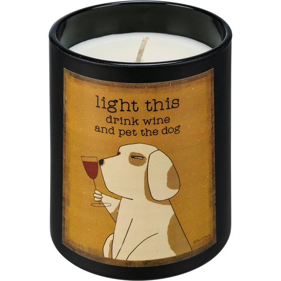 Fun Candle! "Light This Drink Wine And Pet The Dog" (Soy Wax)