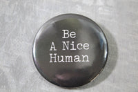"Be A Nice Human" Pinback Button