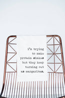 Tea Towel - Protein Shake to Margaritas (100% Cotton)