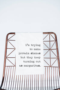 Tea Towel - Protein Shake to Margaritas (100% Cotton)