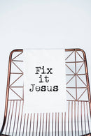 Fix It Jesus Dish Towel - 100% Cotton