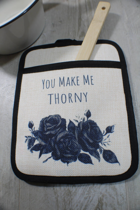 You Make me Thorny Potholder