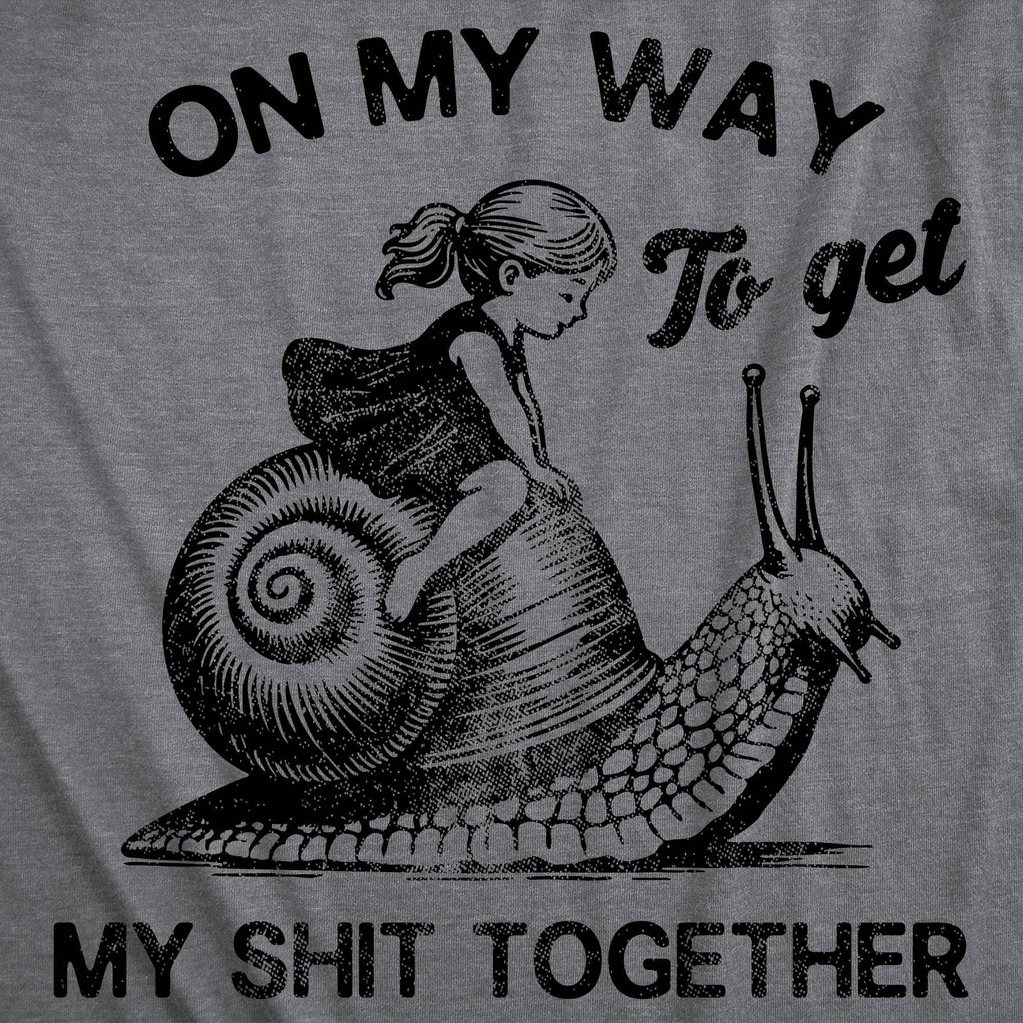 On My Way To Get My Shit Together - Women's T Shirt