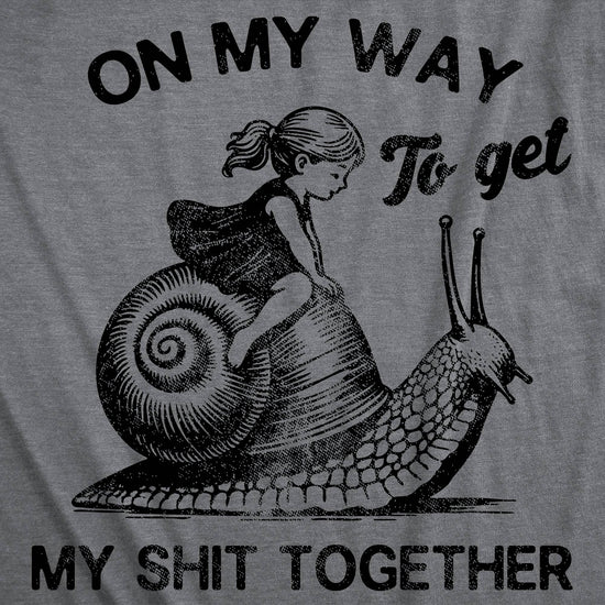 On My Way To Get My Shit Together - Women's T Shirt