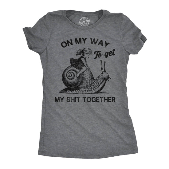 On My Way To Get My Shit Together - Women's T Shirt