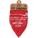 Pet Bandana - "Every Burger You Flip, Every Chip You Dip, I'll Be Watching You"