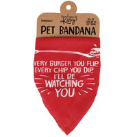Pet Bandana - "Every Burger You Flip, Every Chip You Dip, I'll Be Watching You"