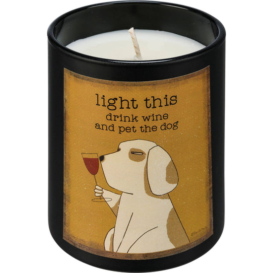 Fun Candle! "Light This Drink Wine And Pet The Dog" (Soy Wax)