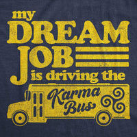 My Dream Job Is Driving The Karma Bus - Women's T-shirt