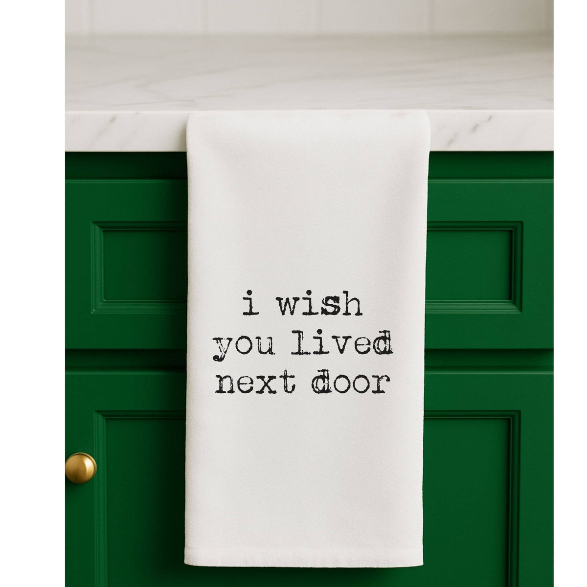 I Wish You Lived Next Door - Tea Towel (100% Cotton)