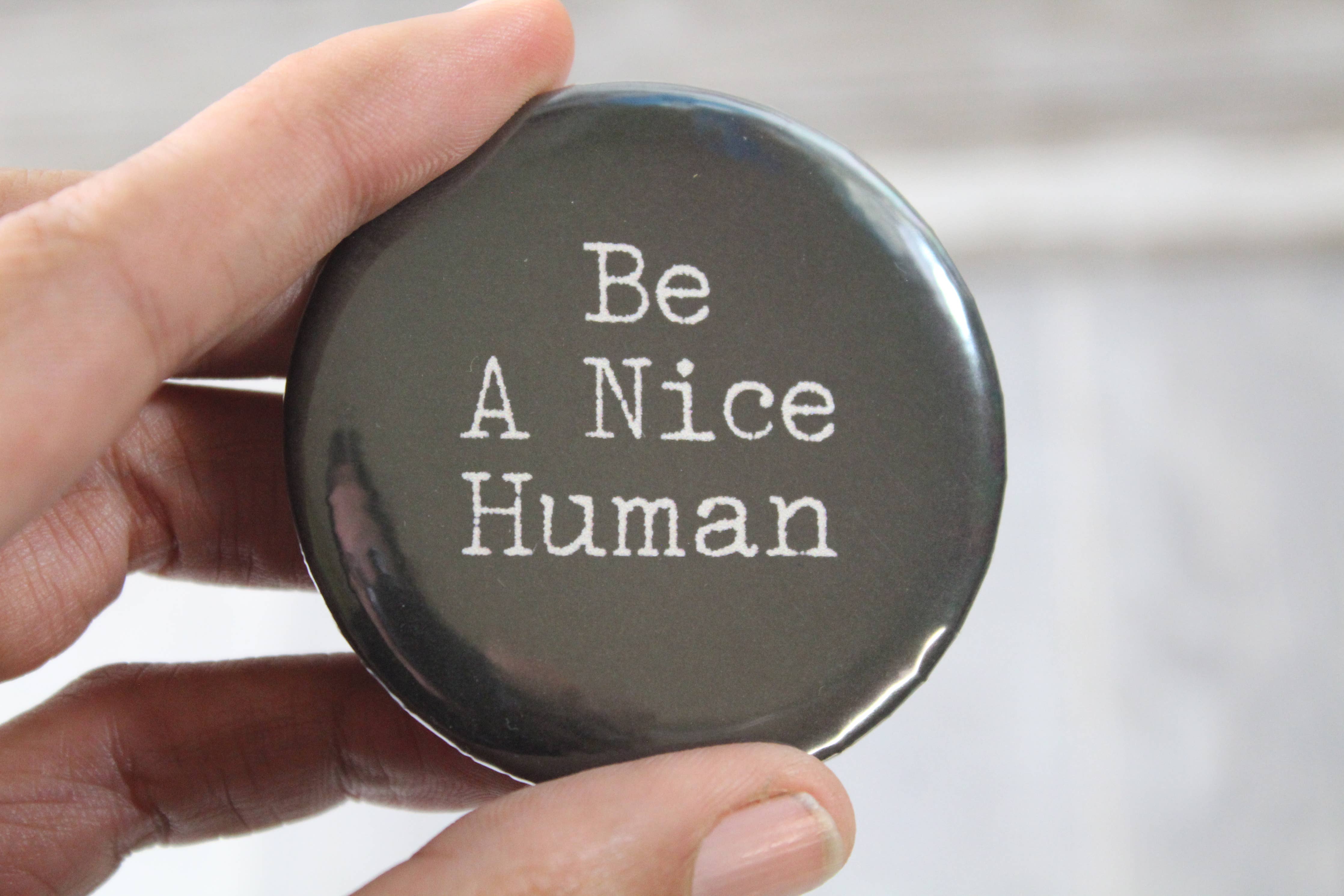 "Be A Nice Human" Pinback Button